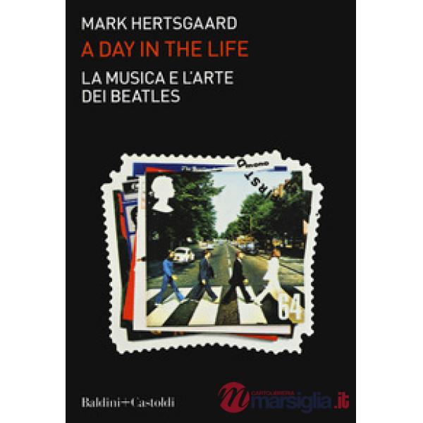 Musica e l'arte dei Beatles. A day in the life (La)