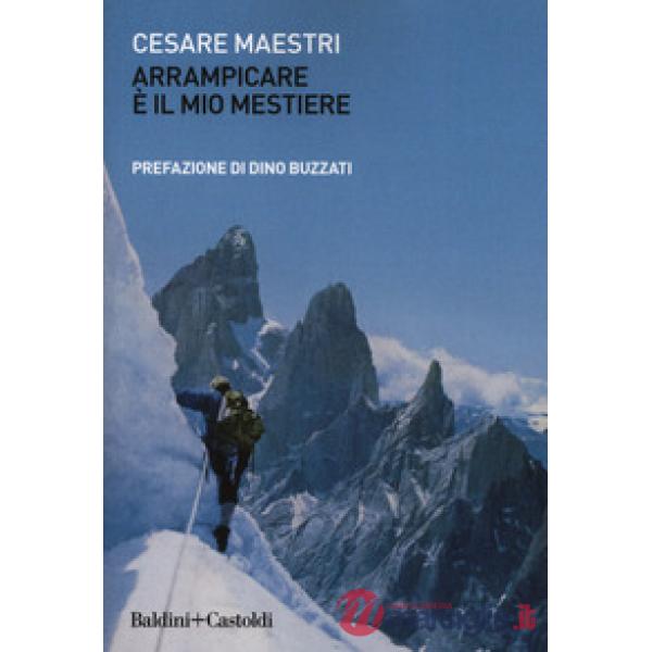 Arrampicare è il mio mestiere