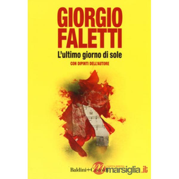 Ultimo giorno di sole. Con dipinti dell'autore. Ediz. a colori (L')