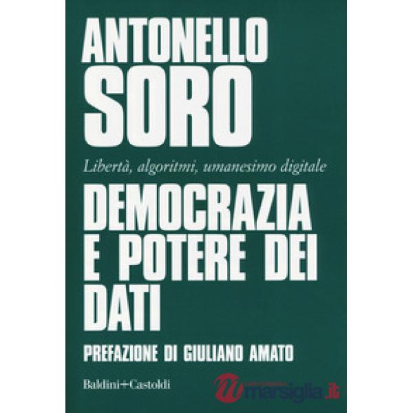 Democrazia e potere dei dati. Libertà, algoritmi, umanesimo digitale