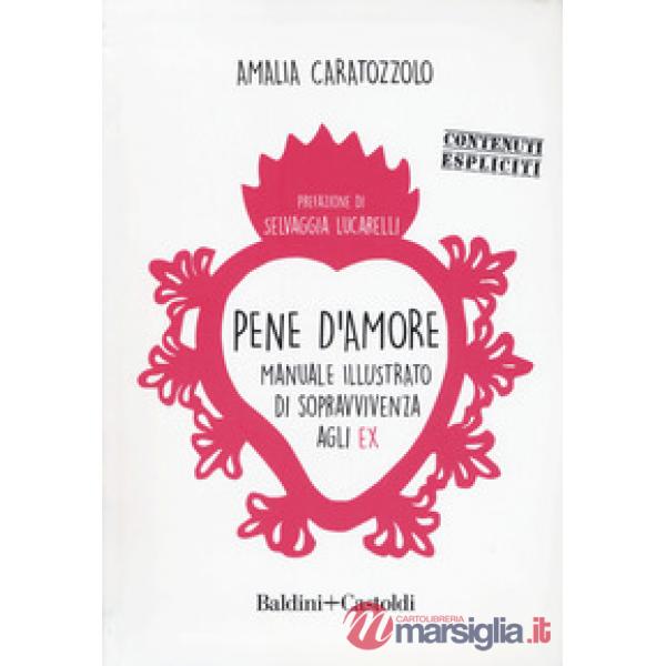 Pene d'amore. Manuale illustrato di sopravvivenza agli ex