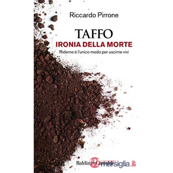 TAFFO. Ironia della morte. Riderne è l'unico modo per uscirne vivi