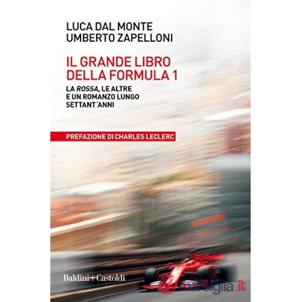 Grande libro della Formula 1. La Rossa, le altre e un romanzo lungo settant'anni (Il)
