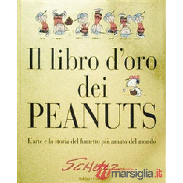 Libro d'oro dei Peanuts. L'arte e la storia del fumetto più amato del mondo (Il)