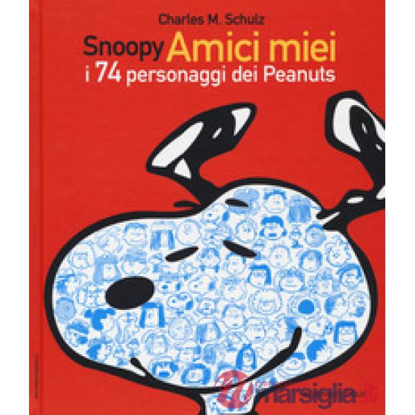 Snoopy amici miei. I 74 personaggi dei Peanuts