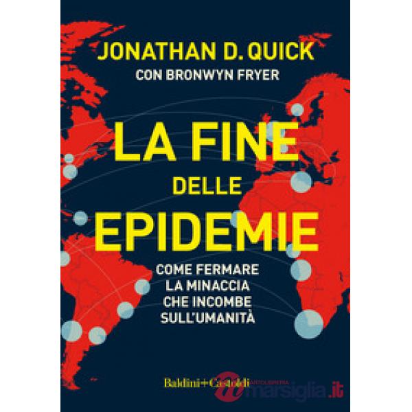 Fine delle epidemie. Come fermare la minaccia che incombe sull'umanità (La)