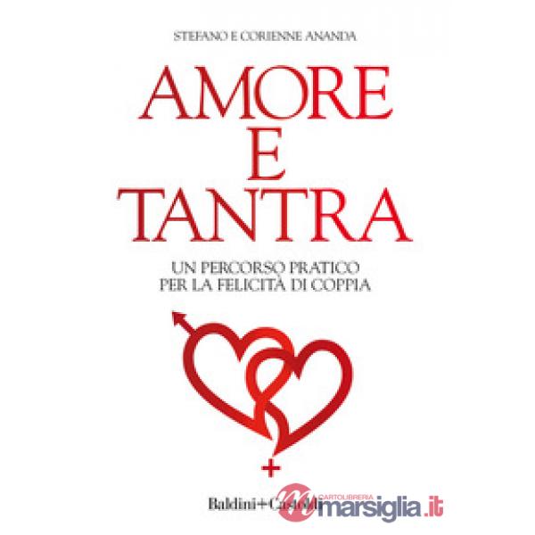 Amore e tantra. Un percorso pratico per la felicità di coppia