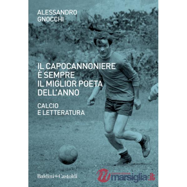 Capocannoniere è sempre il miglior poeta dell'anno. Calcio e letteratura (Il)