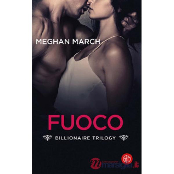 Fuoco. Billionaire trilogy (Il)