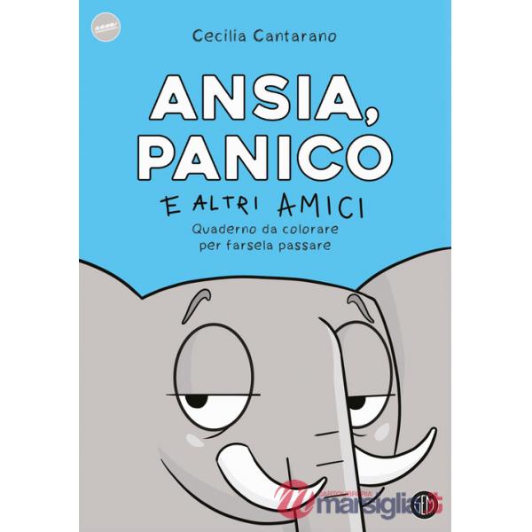 Ansia, panico e altri amici. Quaderno da colorare per farsela passare