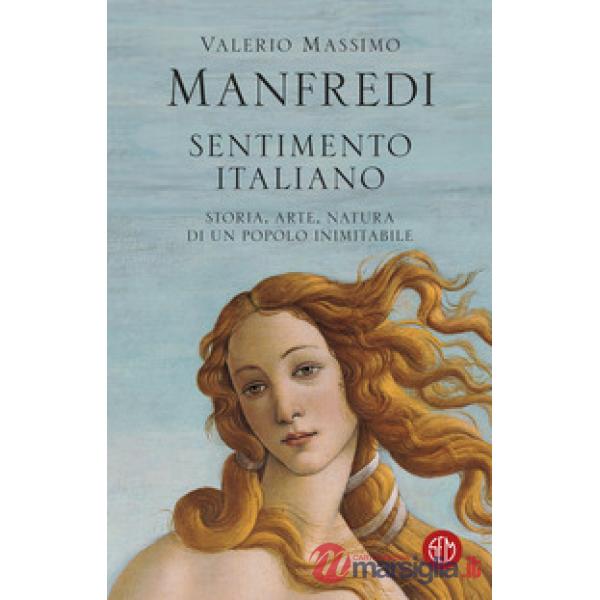 Sentimento italiano. Storia, arte, natura di un popolo inimitabile