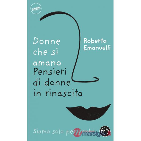 Donne che si amano. Pensieri di donne in rinascita