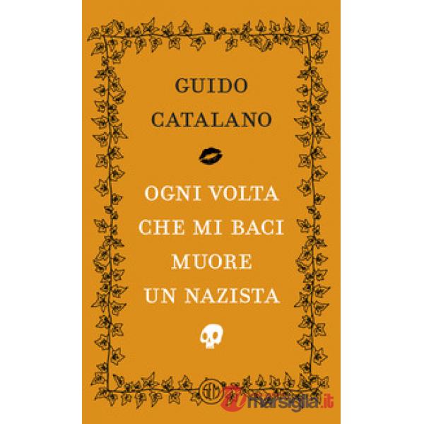 Ogni volta che mi baci muore un nazista