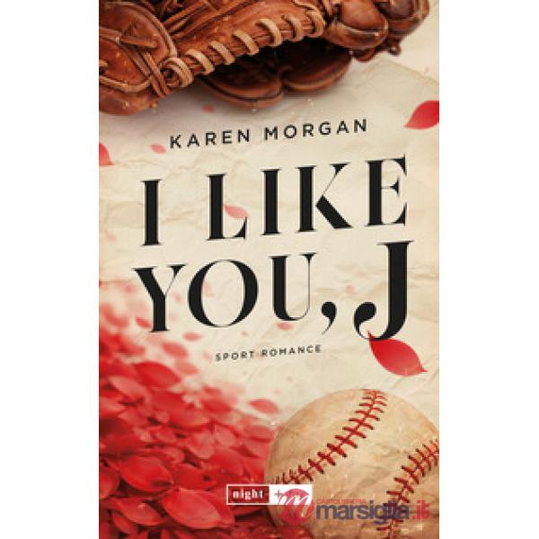 I like you, J