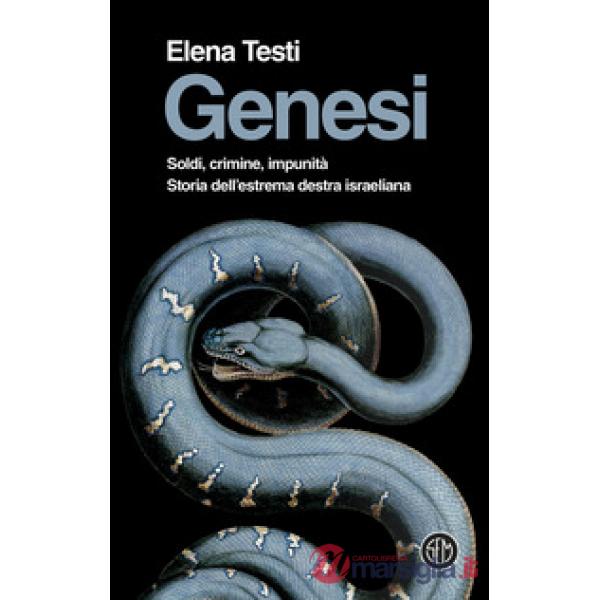 Genesi. Soldi, crimine, impunità. Storia dell'estrema destra israeliana
