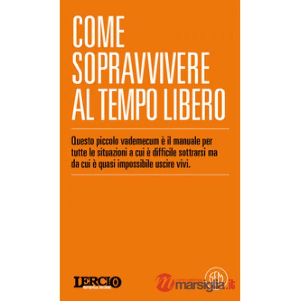 Lercio spiega robe. Come sopravvivere al tempo libero