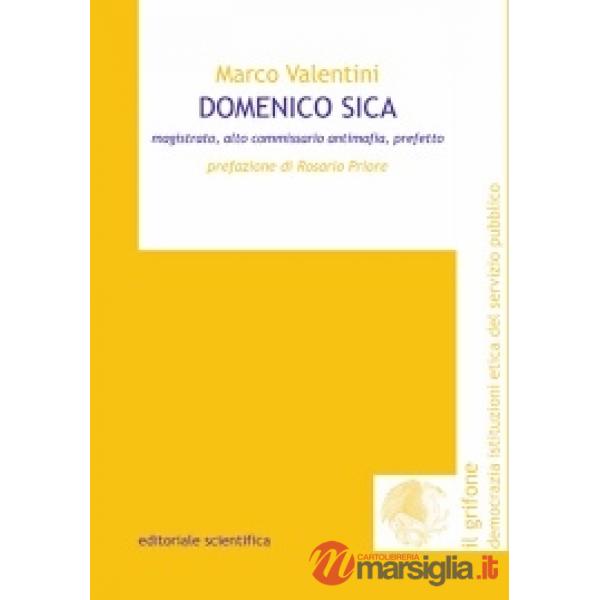 Domenico Sica. Magistrato, alto commissario antimafia, prefetto