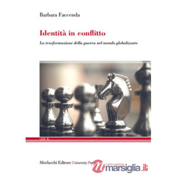 Identità in conflitto. La trasformazione della guerra nel mondo globalizzato