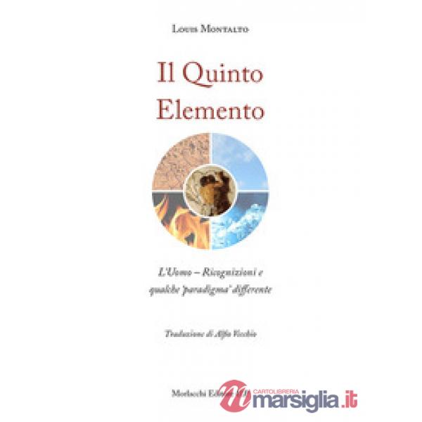 Il quinto elemento. L'uomo. Ricognizioni e qualche «paradigma» differente