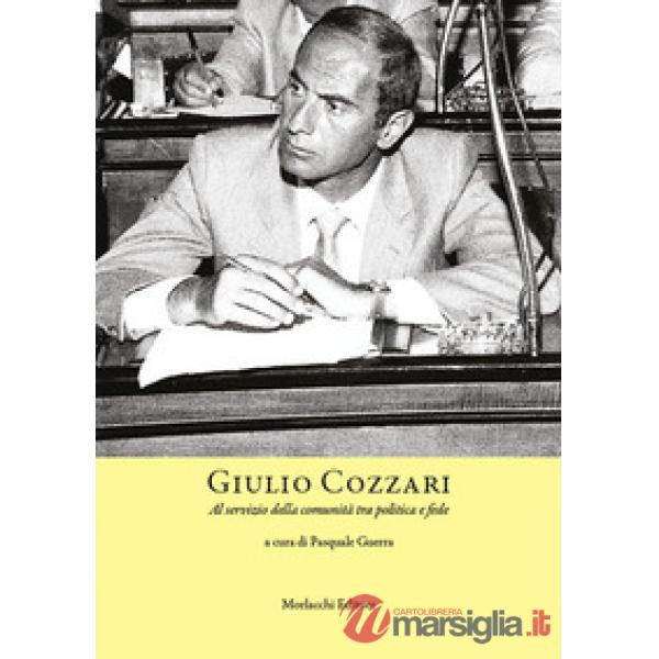 Giulio Cozzari. Al servizio della comunità tra politica e fede