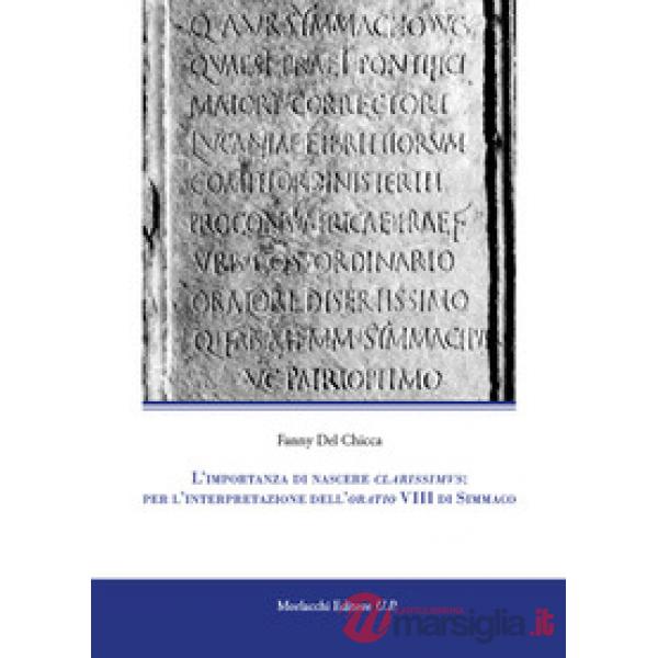 L'importanza di nascere clarissimus: per l'interpretazione dell'oratio VIII di Simmaco