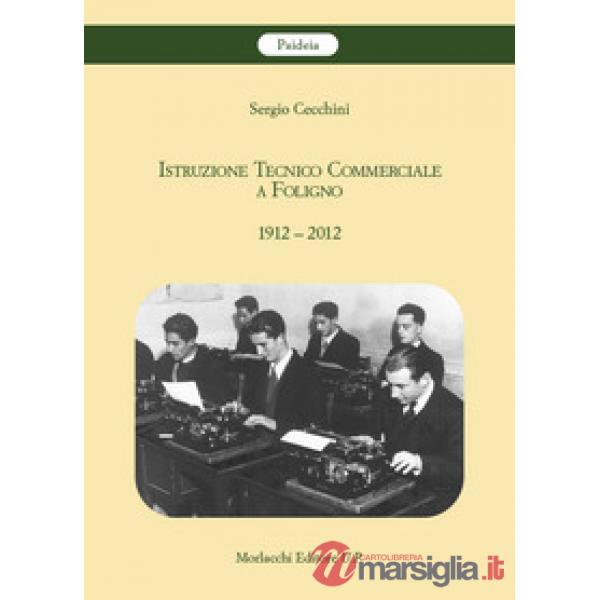 Istruzione Tecnico Commerciale a Foligno 1912-2012
