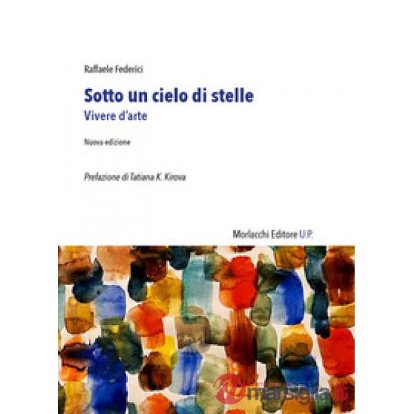 Sotto un cielo di stelle. Vivere d'arte
