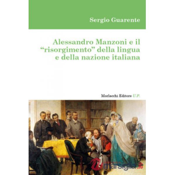 Alessandro Manzoni e il «risorgimento» della lingua e della nazione italiana