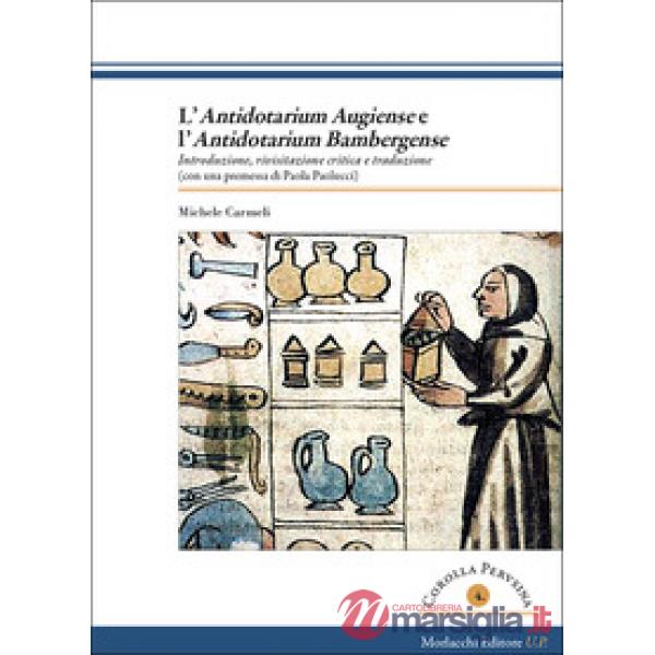 L'«Antidotarium augiens» e l'«Antidotarium bambergense». Introduzione, rivisitazione critica e traduzione