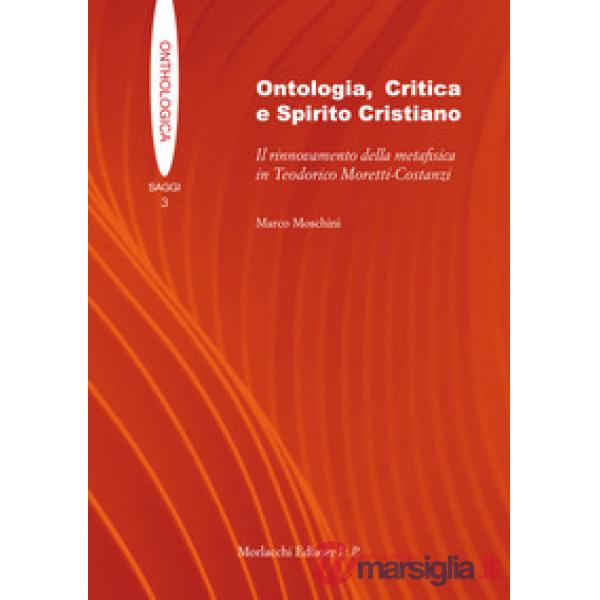 Ontologia, critica e spirito cristiano. Il rinnovamento della metafisica in Teodorico Moretti-Costanzi