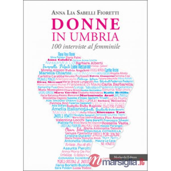 Donne in Umbria. 100 interviste al femminile
