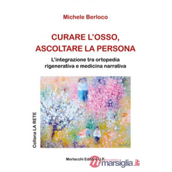 Curare l'osso, ascoltare la persona. L'integrazione tra ortopedia rigenerativa e medicina narrativa