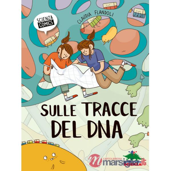 Sulle tracce del Dna. Ediz. illustrata