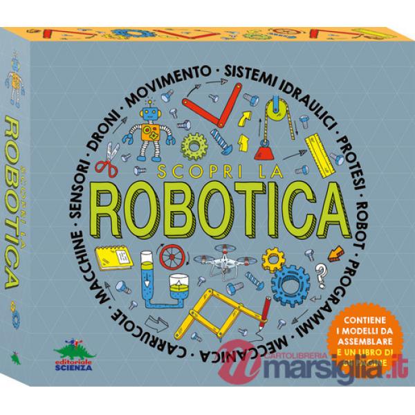 Scopri la robotica. Con modelli da assemblare