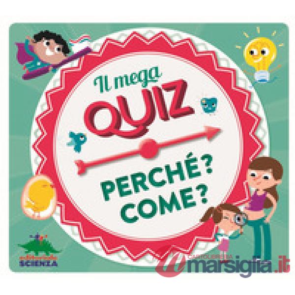 Mega quiz. Perché? Come? Con 100 Carte (Il)