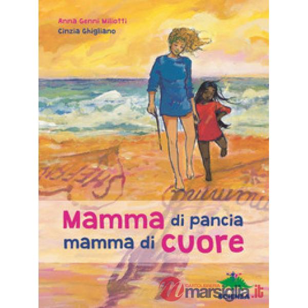 Mamma di pancia, mamma di cuore. Un libro da leggere insieme