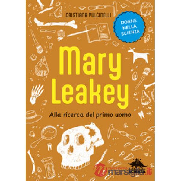 Mary Leakey. Alla ricerca del primo uomo