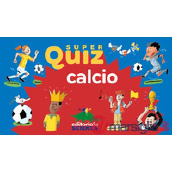 Calcio. Super quiz. Con 100 Carte