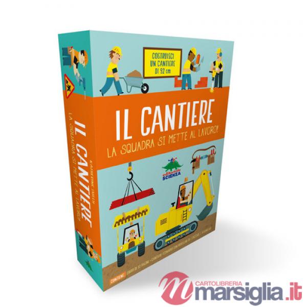 Cantiere. La squadra si mette al lavoro! Ediz. a colori. Con cantiere da costruire (Il)
