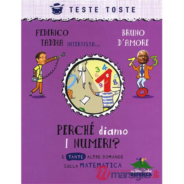 Perché diamo i numeri? E tante altre domande sulla matematica