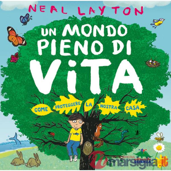 Mondo pieno di vita. Come proteggere la nostra casa (Un)