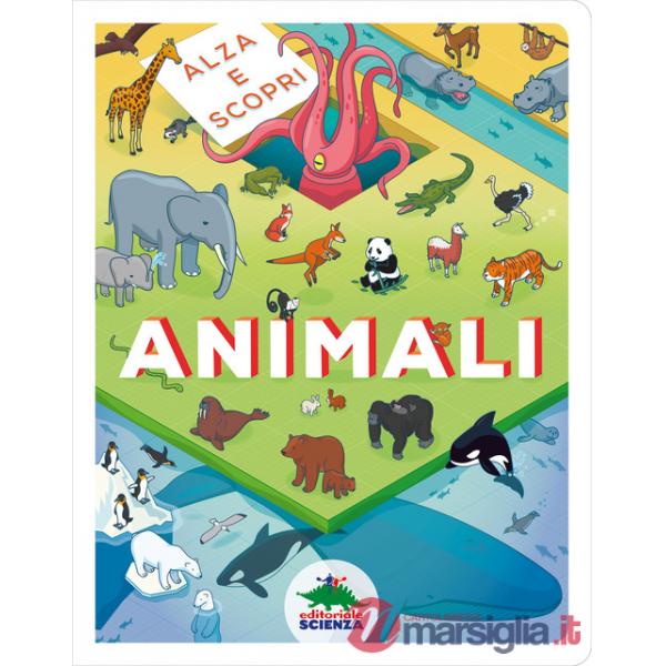 Animali. Alza e scopri. Ediz. a colori