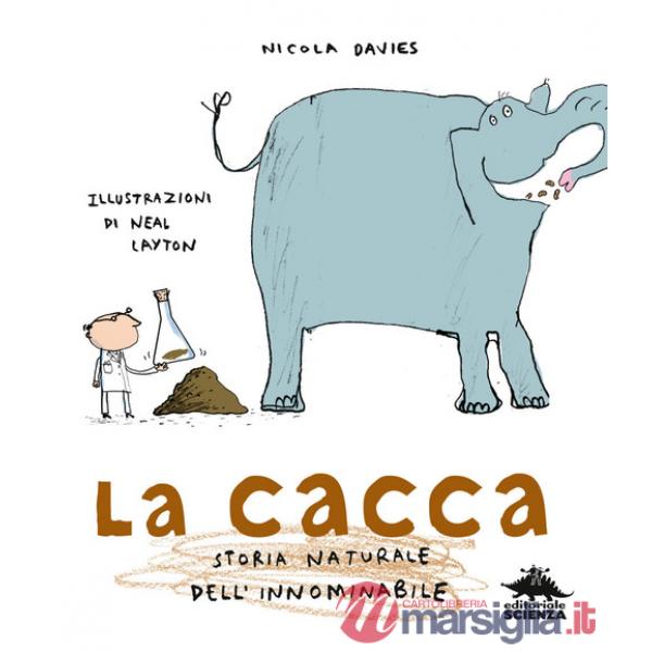 Cacca. Storia naturale dell'innominabile. Nuova ediz. (La)