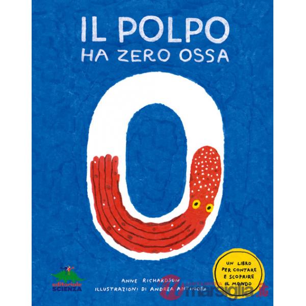 Polpo ha zero ossa. Un libro per contare e scoprire il mondo (Il)