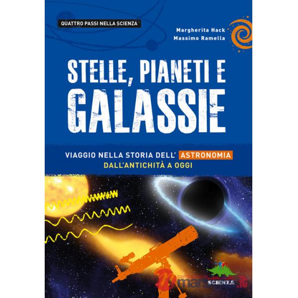 Stelle, pianeti e galassie. Viaggio nella storia dell'astronomia dall'antichità ad oggi
