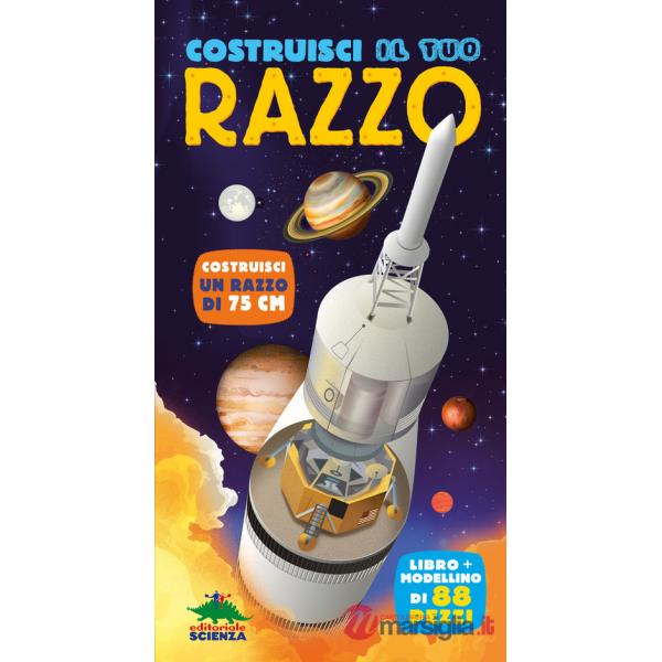 Costruisci il tuo razzo. Ediz. a colori. Con modellino di 88 pezzi