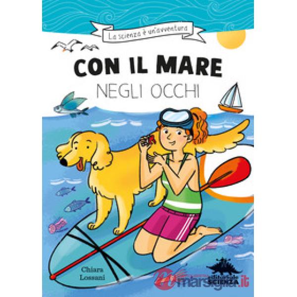 Con il mare negli occhi. Ispirato alle avventure della biologa marina Marta Musso