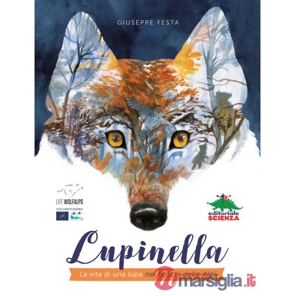 Lupinella. La vita di una lupa nei boschi delle Alpi. Ediz. a colori