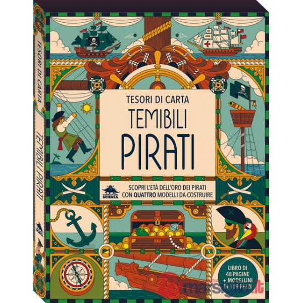 Temibili pirati. Scopri l'età dell'oro dei pirati con quattro modelli da costruire. Tesori di carta. Ediz. a colori. Con 4 model