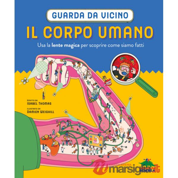 Corpo umano. Guarda da vicino. Usa la lente magica per scoprire come siamo fatti. Ediz. a colori. Con lente d'ingrandimento (Il)